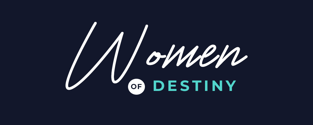 Women of Destiny